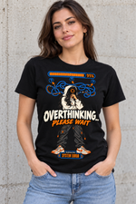 Female model wearing a black women's Overthinking Please Wait graphic cotton T-shirt