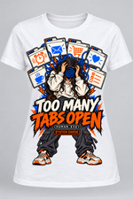 white women's 100% cotton T-shirt with Too Many Tabs Open graphic on the front